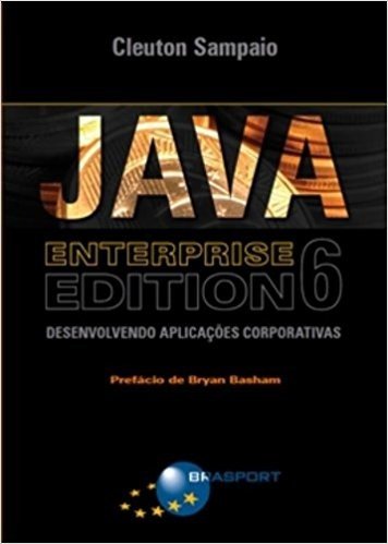 Java Enterprise. Desenvolvendo Aplicações Corporativas