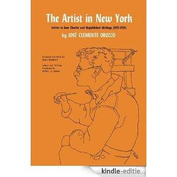 The Artist in New York: Letters to Jean Charlot and unpublished writings, 1925-1929. (Texas Pan American) [Kindle-editie]