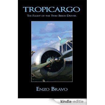 Tropicargo:The Flight of the Twin Beech Driver (English Edition) [Kindle-editie]