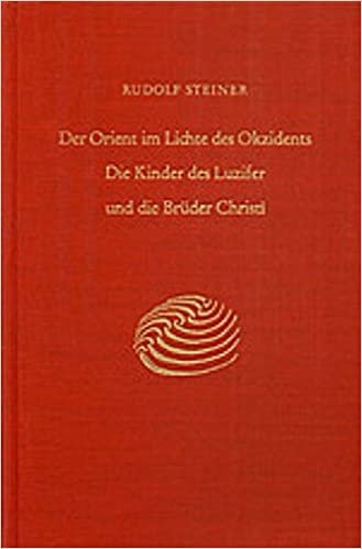 Der Orient im Lichte des Okzidents: Die Kinder des Luzifer und die Brüder Christi. Neun Vorträge, München 1909