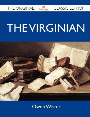 The Virginian - The Original Classic Edition