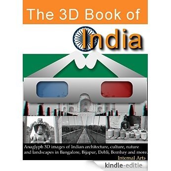 The 3D Book of India. Anaglyph images of Indian architecture, culture, nature, landscapes in Bangalore, Bijapur, Delhi, Bombay and more. (3D Books 66) (English Edition) [Kindle-editie]