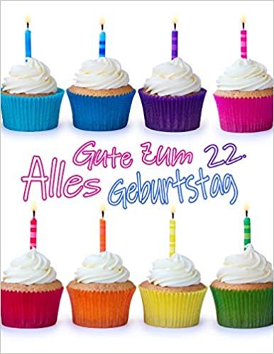 Alles Gute zum 22. Geburtstag: Niedliches Cupcake Geburtstagsbuch, das als Tagebuch oder Notizbuch verwendet werden kann. Besser als eine Geburtstagskarte!