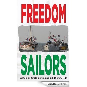 Freedom Sailors: The Maiden Voyage of the Free Gaza movement and how we succeeded in spite of ourselves. (English Edition) [Kindle-editie]