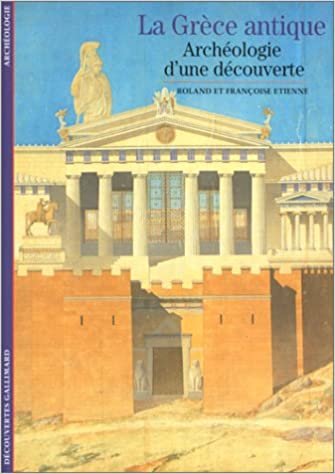 LA GRECE ANTIQUE: ARCHEOLOGIE D'UNE DECOUVERTE (DECOUVERTES GALLIMARD)