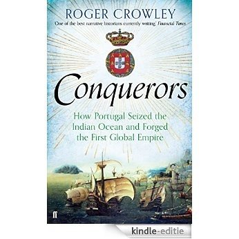 Conquerors: How Portugal seized the Indian Ocean and forged the First Global Empire (English Edition) [Kindle-editie]