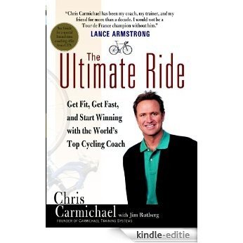 The Ultimate Ride: Get Fit,Get Fast,and Start Winning with the World's Top [Kindle-editie]