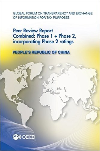 Global Forum on Transparency and Exchange of Information for Tax Purposes Peer Reviews: People's Republic of China 2013: Combined: Phase 1 + Phase 2,