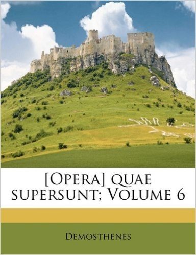 [Opera] Quae Supersunt; Volume 6
