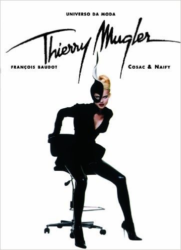 Thierry Mugler. Universo da Moda