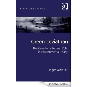 Green Leviathan: The Case for a Federal Role in Environmental Policy (Federalism Studies) [Kindle-editie]