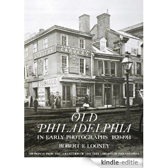 Old Philadelphia in Early Photographs 1839-1914 [Kindle-editie]