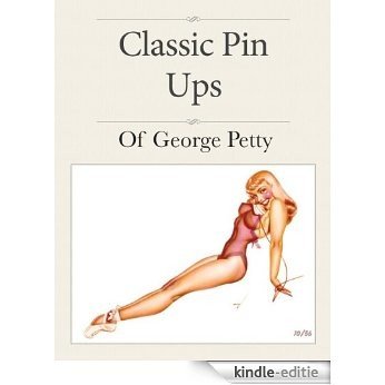 Classic Pin Ups Of George Petty (English Edition) [Kindle-editie]