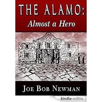 The Alamo - Almost A Hero (English Edition) [Kindle-editie]