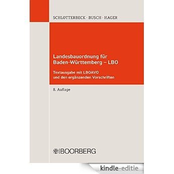 Landesbauordnung für Baden-Württemberg - LBO: Textausgabe mit LBOAVO und den ergänzenden Vorschriften (German Edition) [Kindle-editie]