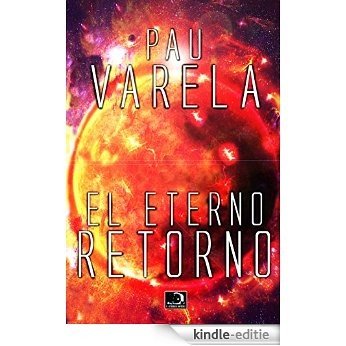 El Eterno Retorno (Spanish Edition) [Kindle-editie]