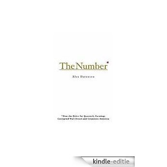 The Number: How the Drive for Quarterly Earnings Corrupted Wall Street and Corporate America [Kindle-editie]