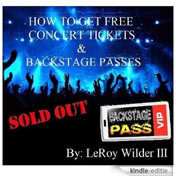 How To Get Free Concert Tickets & Backstage Passes (English Edition) [Kindle-editie]