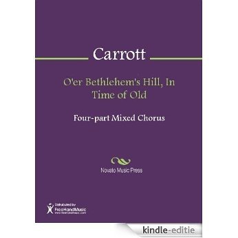 O'er Bethlehem's Hill, In Time of Old [Kindle-editie]