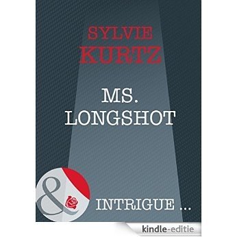 Ms. Longshot (Mills & Boon Intrigue) (The It Girls, Book 4) [Kindle-editie]