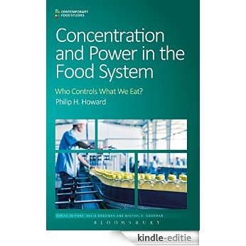 Concentration and Power in the Food System: Who Controls What We Eat? (Contemporary Food Studies: Economy, Culture and Politics) [Kindle-editie]