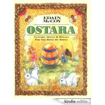 Ostara: Customs, Spells & Rituals for the Rites of Spring: Customs, Spells and Rituals for the Rites of Spring (Holiday Series) [Kindle-editie]