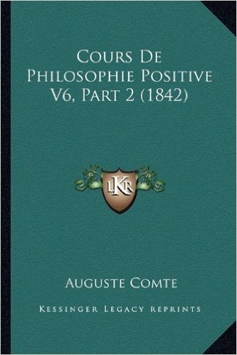 Cours de Philosophie Positive V6, Part 2 (1842)