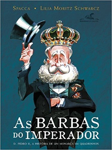 As Barbas do Imperador. D. Pedro II, a História de Um Monarca em Quadrinhos