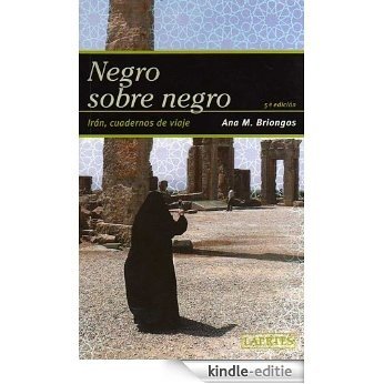 NEGRO SOBRE NEGRO: Irán, cuadernos de viaje (NAN-SHAN nº 52) (Spanish Edition) [Kindle-editie]