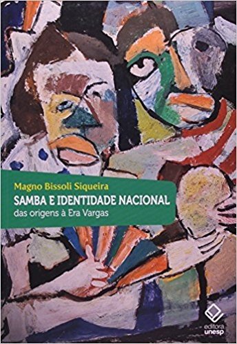 Samba e Identidade Nacional. Das Origens à Era Vargas