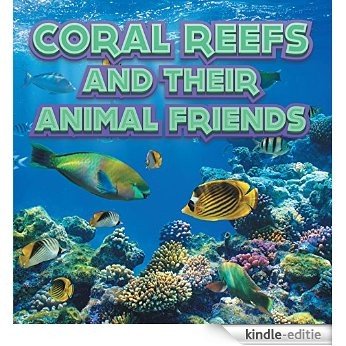 Coral Reefs and Their Animals Friends: Marine Life and Oceanography for Kids (Children's Oceanography Books) [Kindle-editie] beoordelingen
