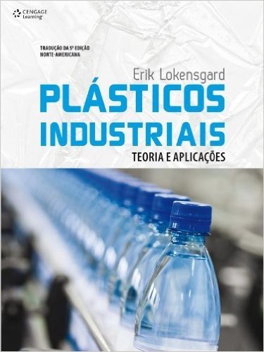 Plásticos Industriais. Teoria e Aplicações
