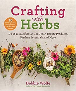 indir Crafting with Herbs: Do-It-Yourself Botanical Decor, Beauty Products, Kitchen Essentials, and More