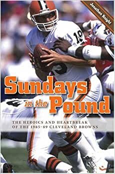 indir Sundays in the Pound: The Heroics and Heartbreak of the 1985-89 Cleveland Browns