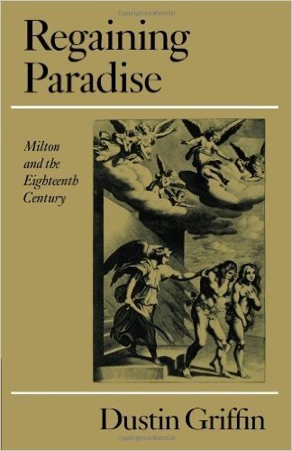 Regaining Paradise: Milton and the Eighteenth Century