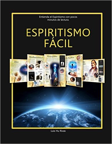 Espiritismo Fácil: Entienda el Espiritismo con pocos minutos de lectura (Spanish Edition)