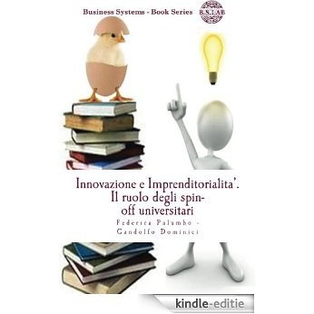 Innovazione e Imprenditorialita'. Il ruolo degli spin-off universitari (Business Systems Vol. 1) (Italian Edition) [Kindle-editie]