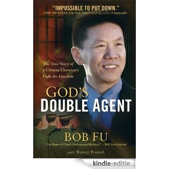 God's Double Agent: The True Story of a Chinese Christian's Fight for Freedom [Kindle-editie]