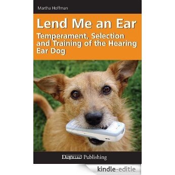 Lend Me an Ear: Temperament, Selection and Training of the Hearing Ear Dog [Kindle-editie]