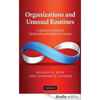 Organizations and Unusual Routines: A Systems Analysis of Dysfunctional Feedback Processes [Kindle-editie]