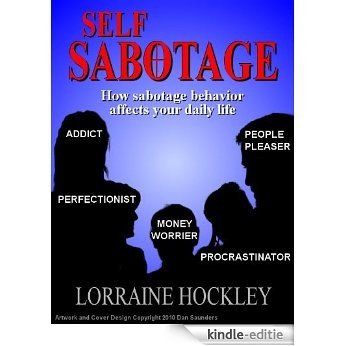Self-Sabotage: How Sabotage Affects Your Daily Life (English Edition) [Kindle-editie]