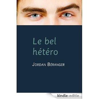 Le bel hétéro (roman gay) [Kindle-editie]