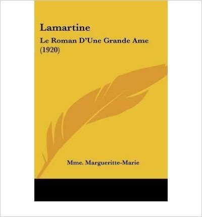 Lamartine: Le Roman D'Une Grande AME (1920) (Paperback)(French) - Common
