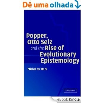 Popper, Otto Selz and the Rise Of Evolutionary Epistemology [eBook Kindle] baixar