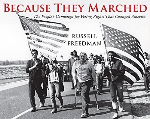 Because They Marched: The People's Campaign for Voting Rights That Changed America