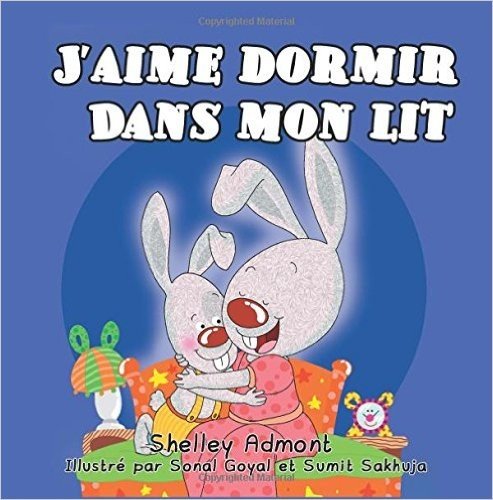 J'Aime Dormir Dans Mon Lit: I Love to Sleep in My Own Bed (French Edition)