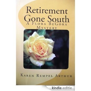 Retirement Gone South (A Flora BeGora Mystery Book 1) (English Edition) [Kindle-editie]