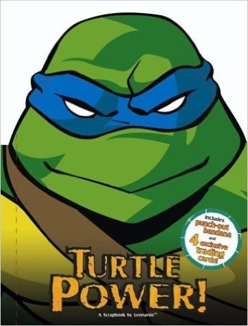 Turtle Power!: A Scrapbook by Leonardo with Cards and Punch-Out(s)