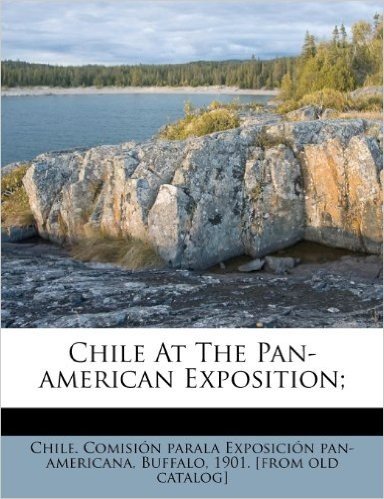 Chile at the Pan-American Exposition;