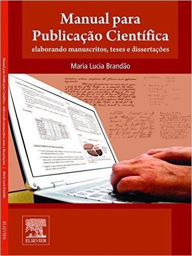 Manual Para Publicação Científica. Elaborando Manuscritos, Teses E Dissertações
